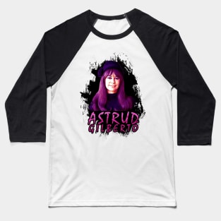 Celebrating Astrud Gilberto Baseball T-Shirt